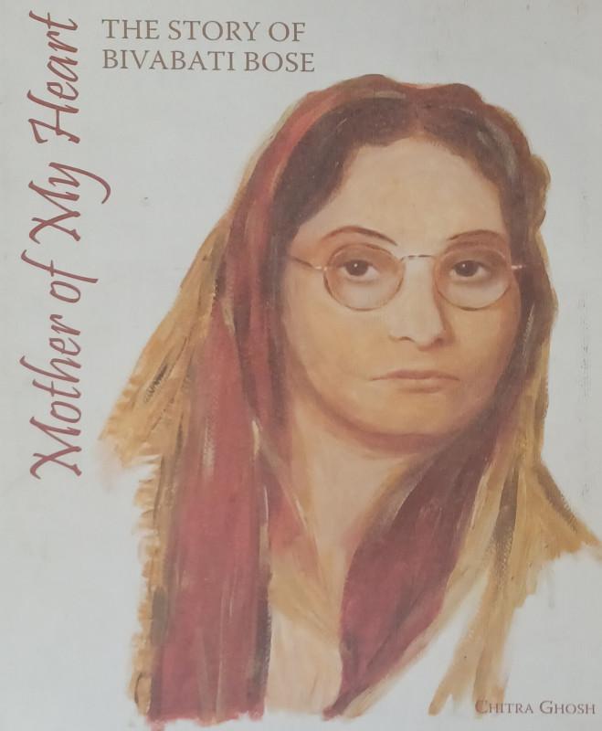MOTHER OF MY HEART(THE STORY OF BIVABATI BOSE)