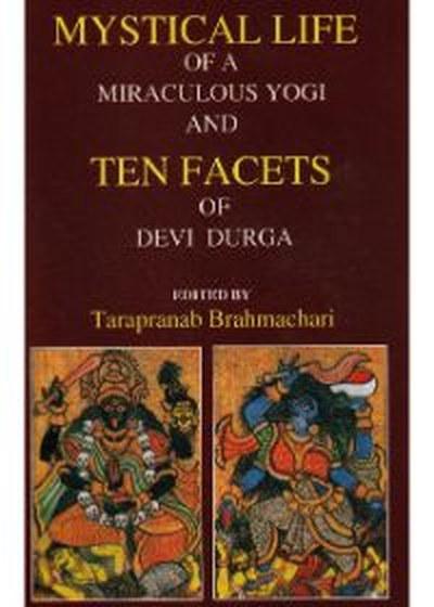 Mystical Life Of A Miraculous Yogy And Ten Facets Of Devi Durga