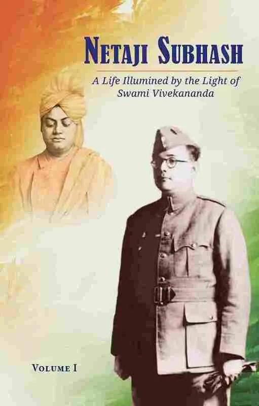 Netaji Subhash – A Life Illumined by the Light of Swami Vivekananda (Vol.1)