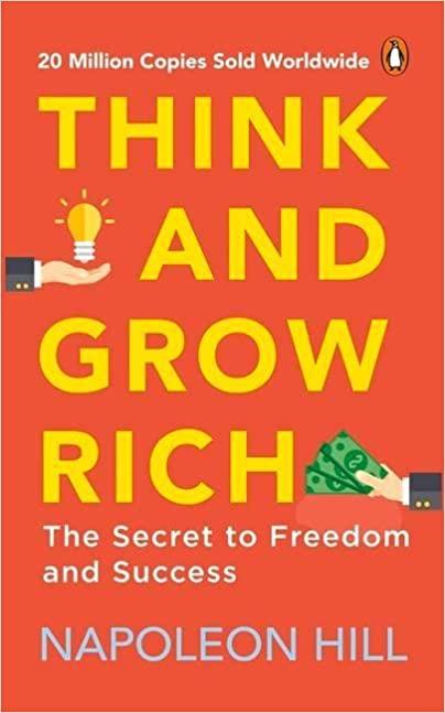 Think and Grow Rich Classic all time bestselling book on the secret of success wealth & personal growth by one of the greatest self-help authors Napoleon Hill
