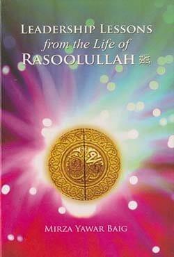 Leadership Lessons From The Life Of Rasoolullah