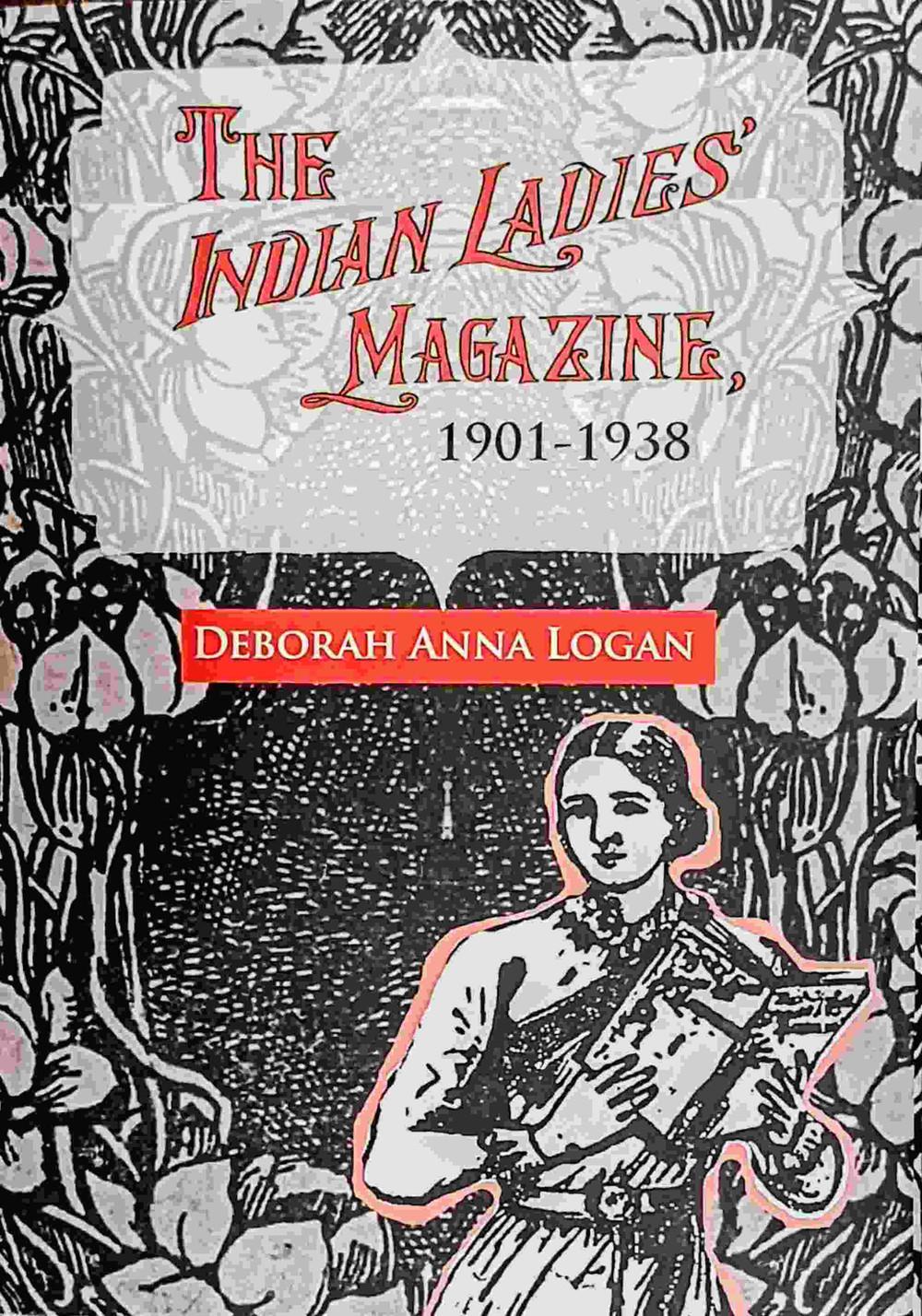 The Indian Ladies' Magazine, 1901-1938: From Raj to Swaraj