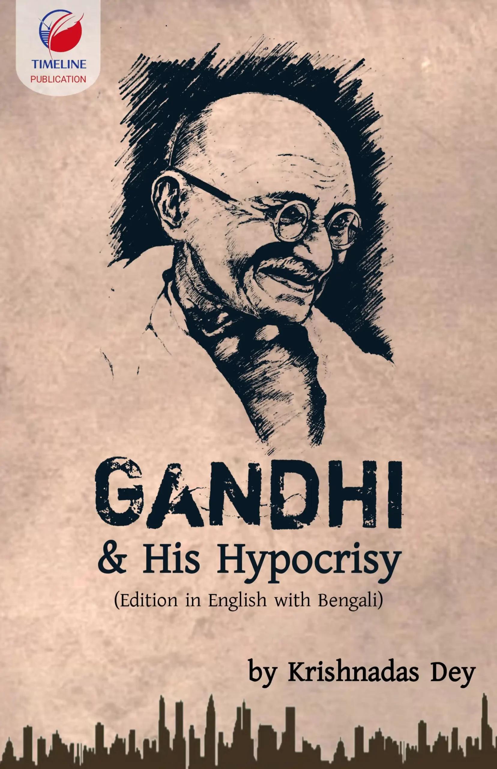 Gandhi And His Hypocrisy