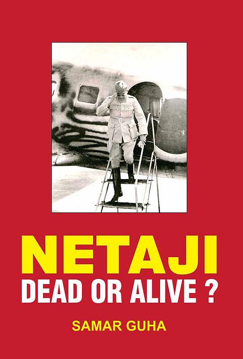 NETAJI : DEAD OR ALIVE ?