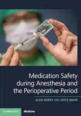 Medication Safety during Anesthesia and the Perioperative Period