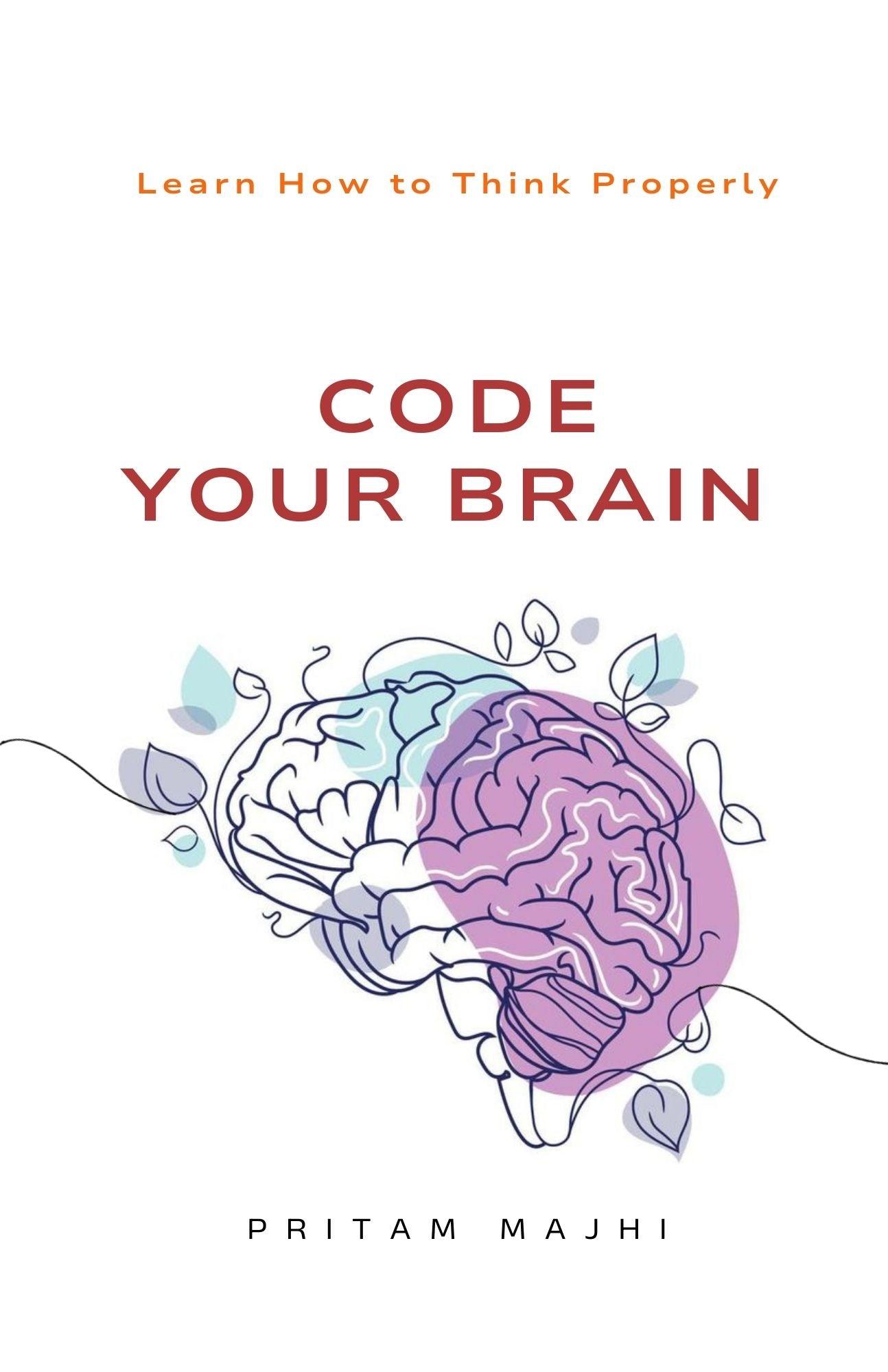 Code Your Brain: Learn How to Think Properly