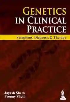 Genetics in Clinical Practice Symptoms, Diagnosis and Therapy