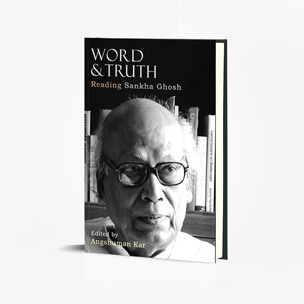 Word & Truth: Reading Sankha Ghosh