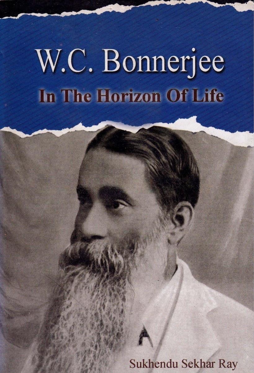 W.C Bonnerjee : In The Horizon Of Life