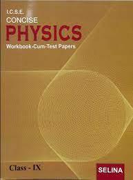 Concise Physics Workbook-Cum-Test Papers Class- 9 (2022-23)