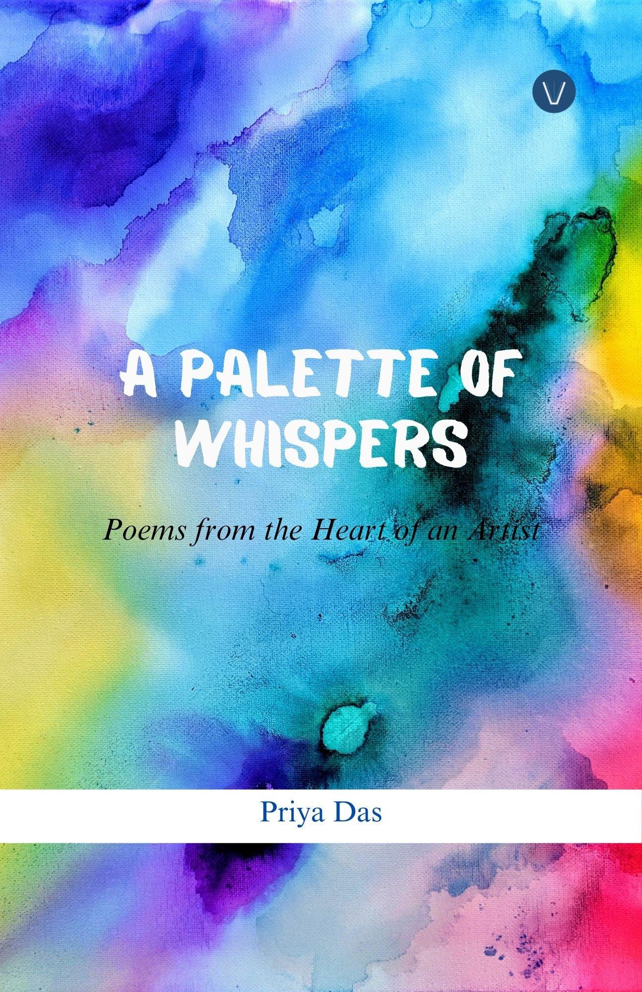 A Palette of Whispers: Poems from the Heart of an Artist