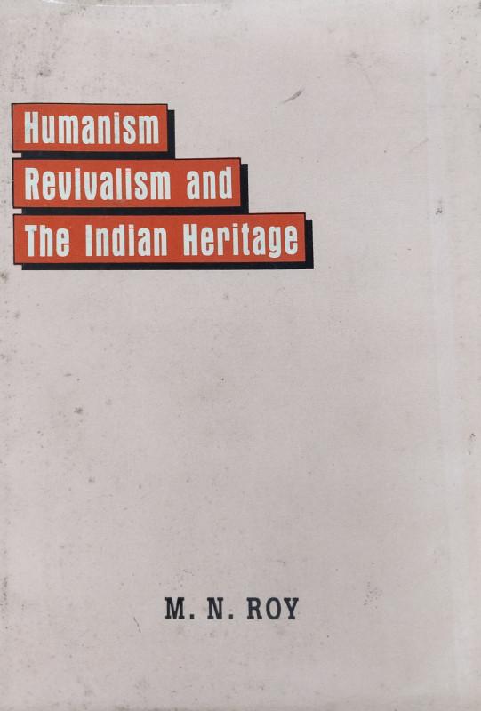 Humanism Revivalism and The Indian Heritage