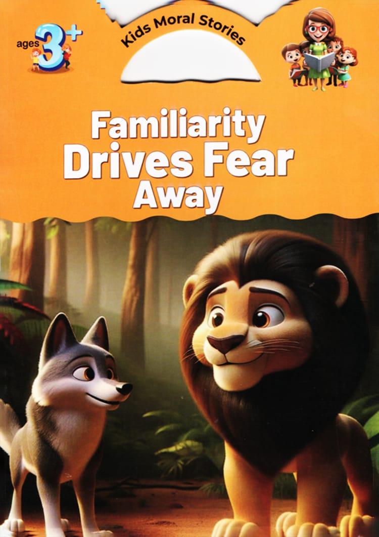 Familiarity Drives Fear Away