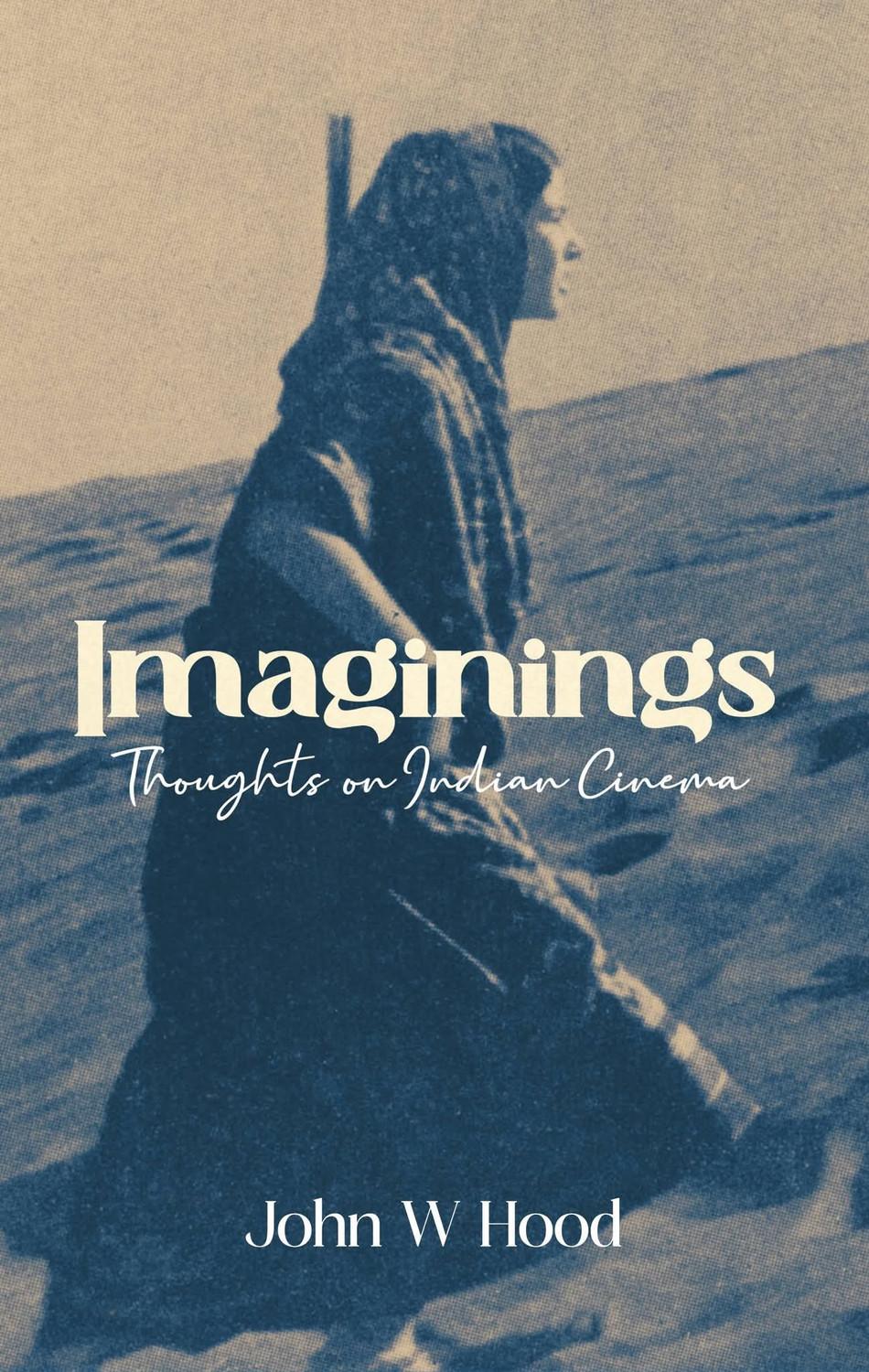 Imaginings: Thoughts on Indian Cinema