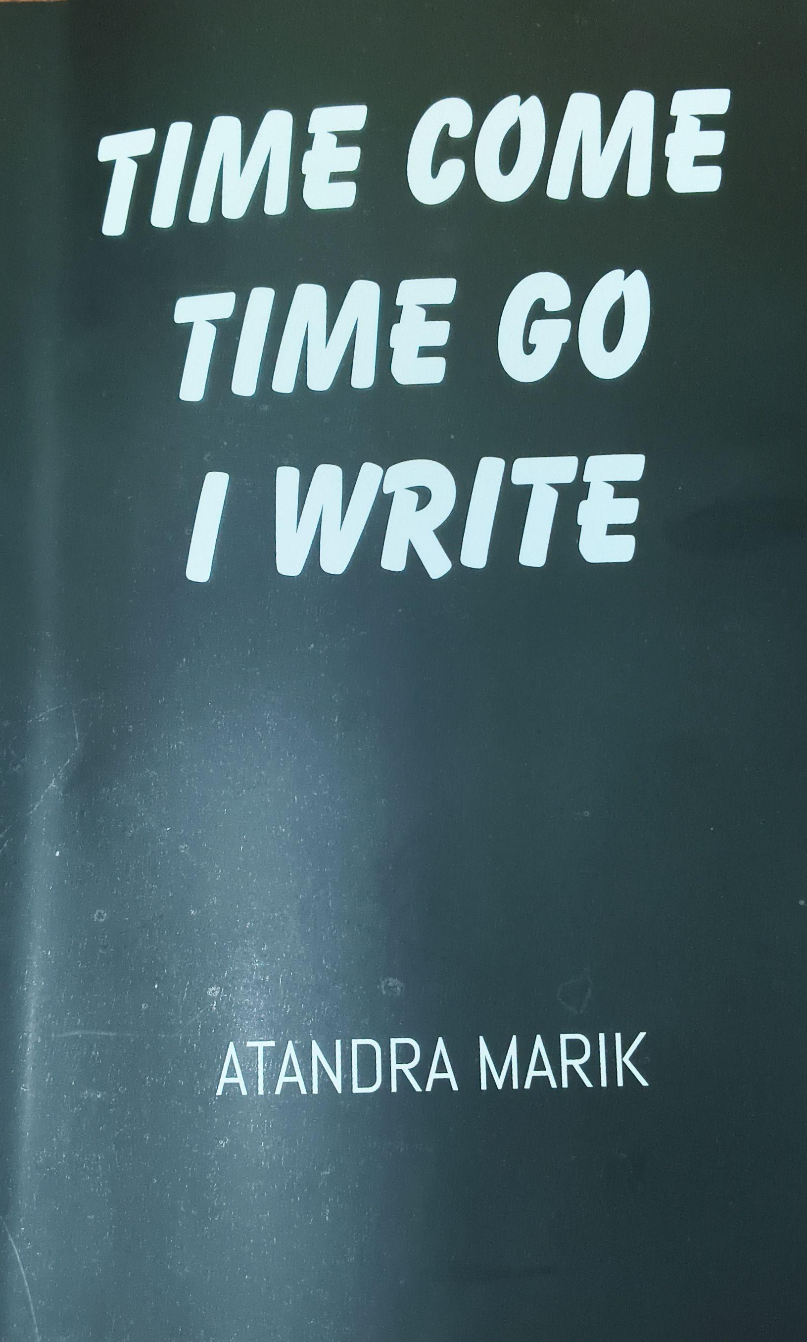 Time Come, Time Go, I Write