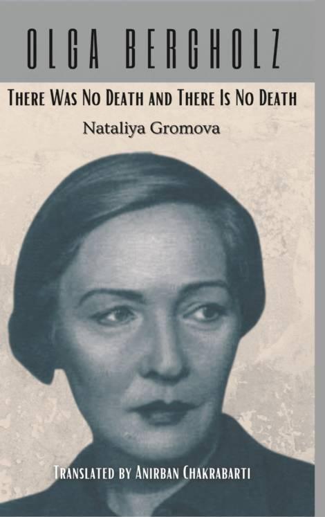 Olga Bergholz: There Was No Death and There Is No Death