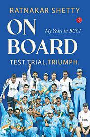 ON BOARD TEST, TRIAL AND TRIUMPH: My Years in BCCI