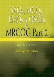 SAQs, MCQs, EMQs & OSCEs for MRCOG Part 2
