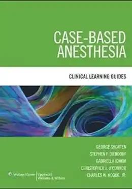 Case-Based Anesthesia Clinical Learning Guides