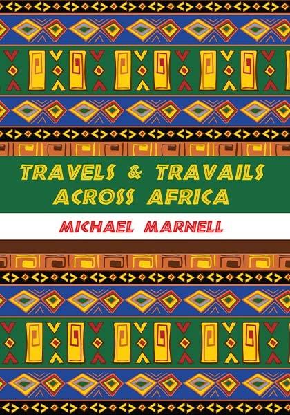 TRAVELS & TRAVAILS ACROSS AFRICA