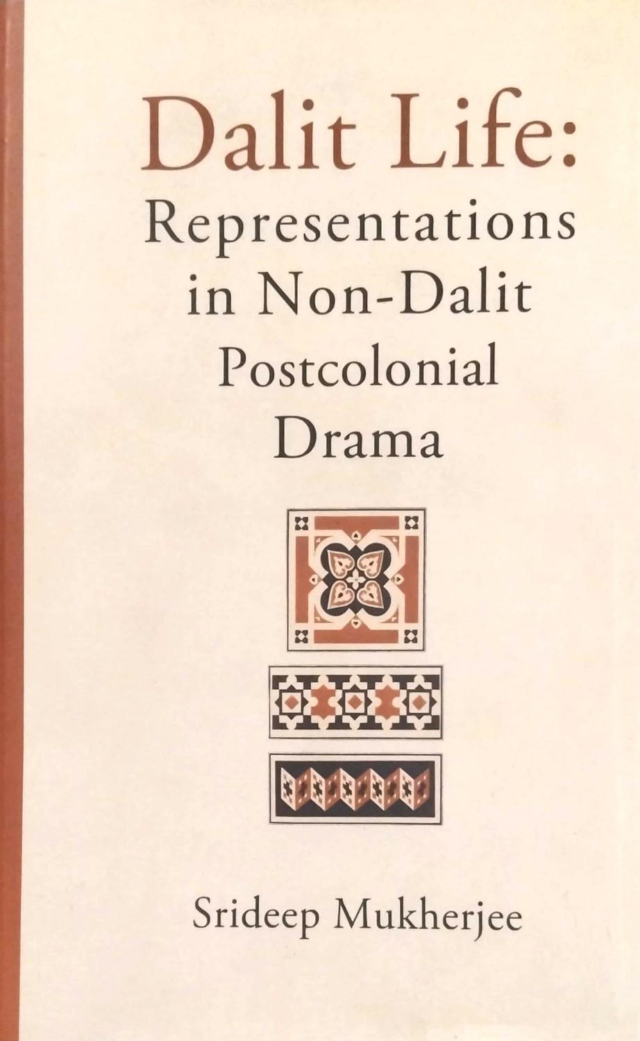 Dalit Life: Representations in Non-Dalit Postcolonial Drama