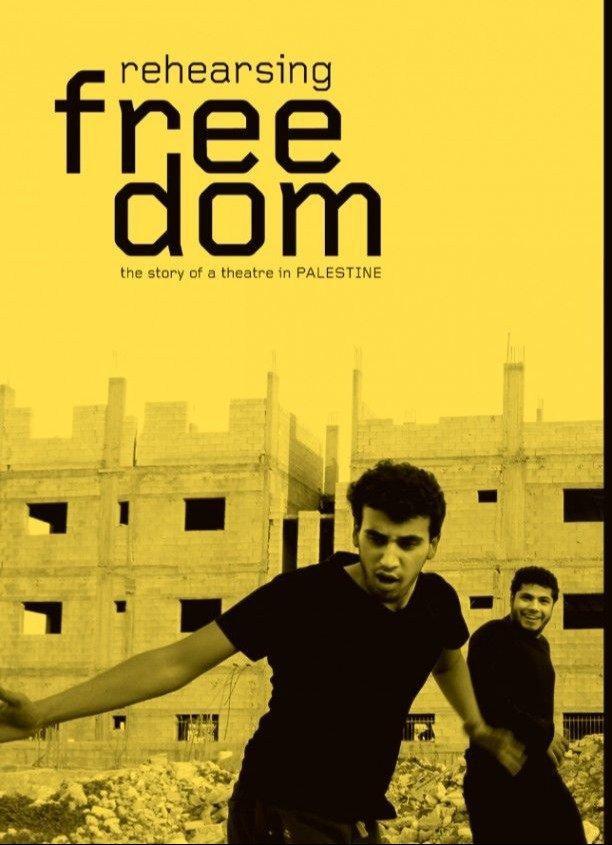 Rehearsing Freedom: The Story of a Theatre in Palestine