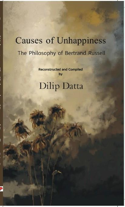 CAUSES OF UNHAPPINESS : THE PHILOSOPHY OF BERTRAND RUSSELL