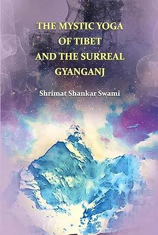 The Mystic Yoga of Tibet and Surreal Gyanganj