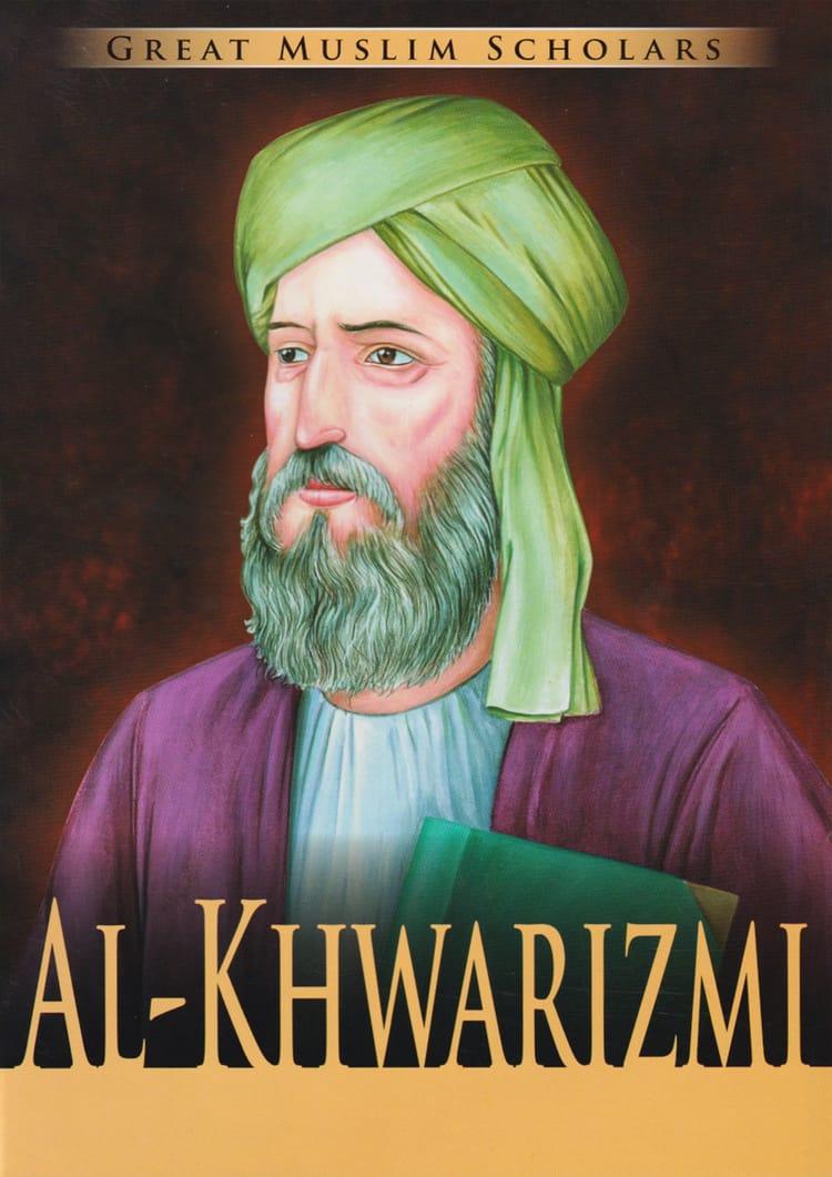 Great Muslim Scholars - Ibn Al Khwarizmi
