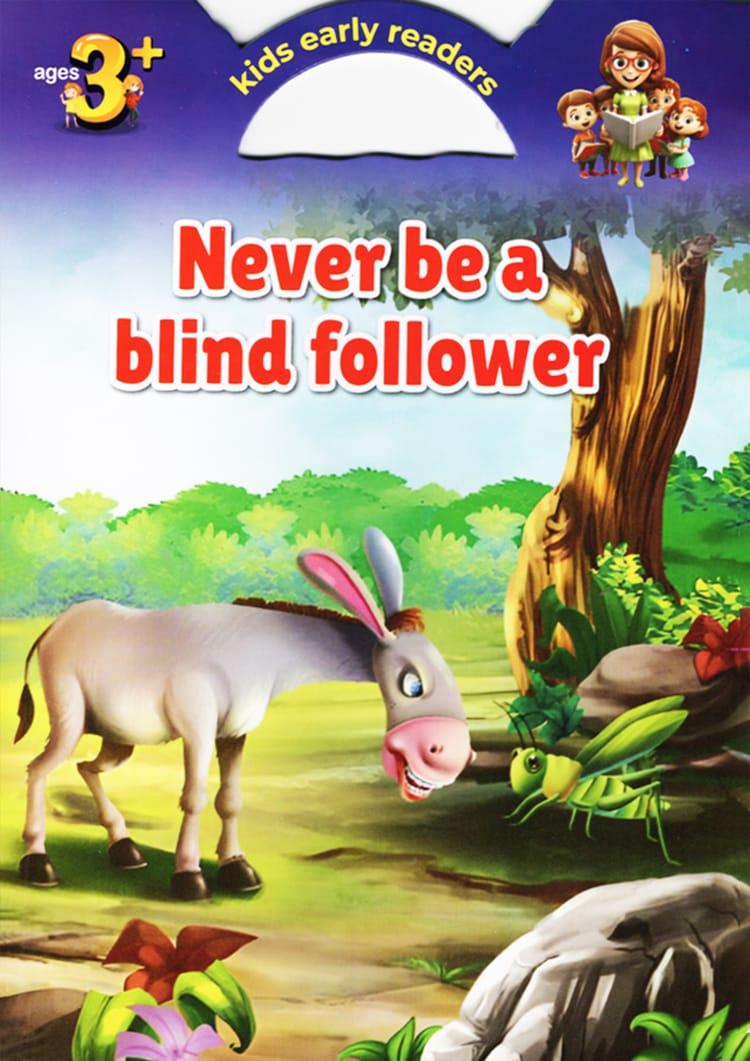 Never Be A Blind Follower