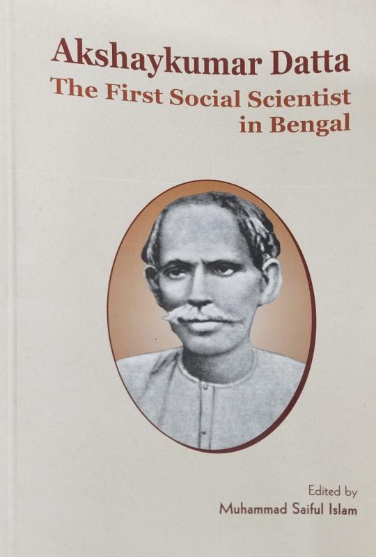 Akshaykumar Datta - The First Social Scientist in Bengal