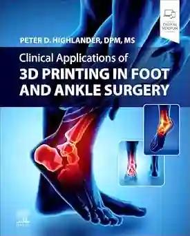 Clinical Applications of 3D Printing in Foot and Ankle Surgery (Color)