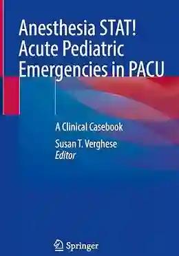 Anesthesia STAT! Acute Pediatric Emergencies in PACU (Color)