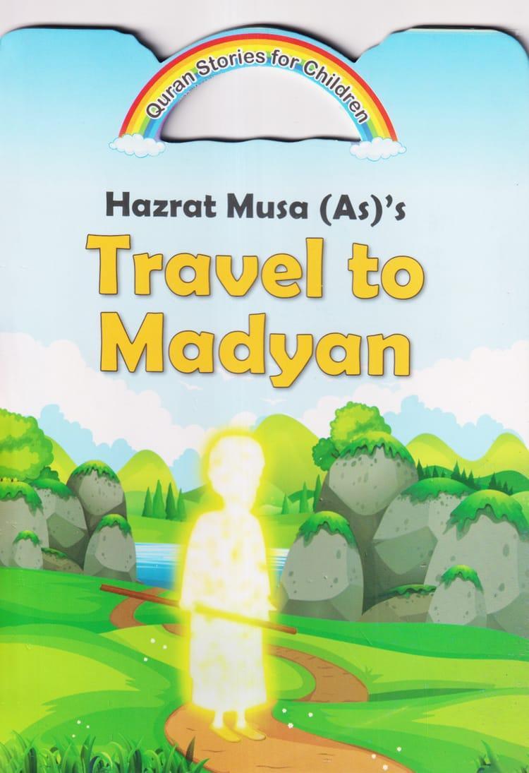 Hazrat Musa (As)'s Travel to Madyan