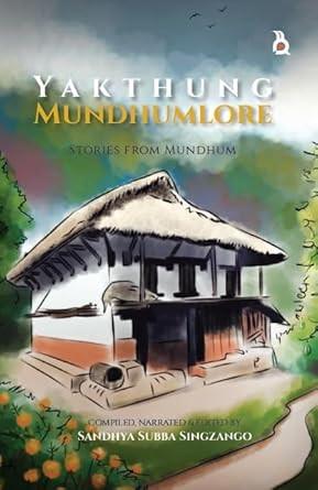 Yakthung Mundhumlore: Stories from Mundhum