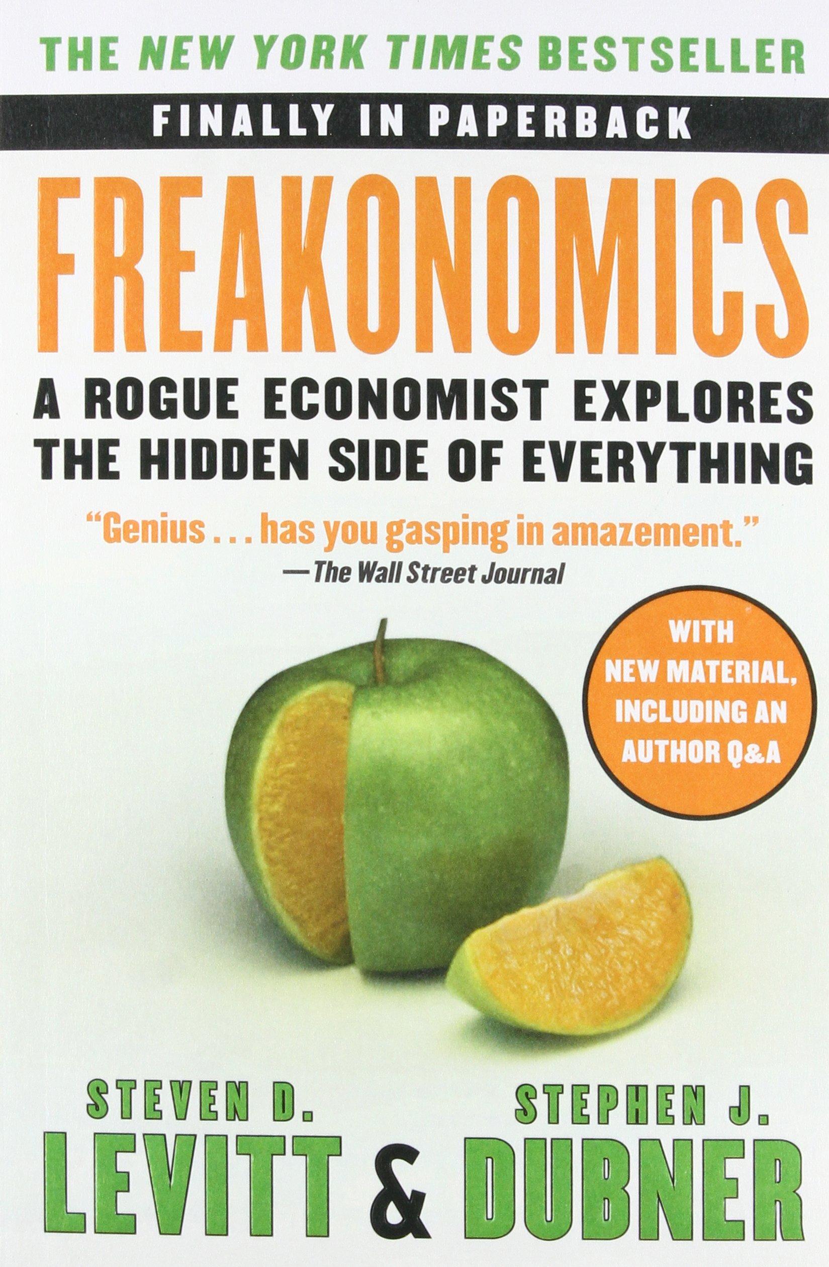Freakonomics: A Rogue Economist Explores the Hidden
