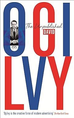 THE UNPUBLISHED DAVID OGILVY