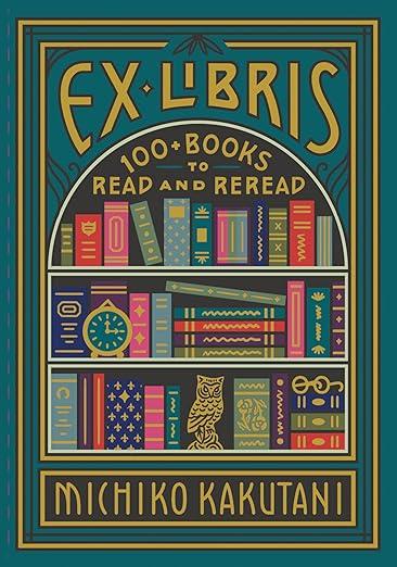 Ex Libris : 100+ Books to Read and Reread