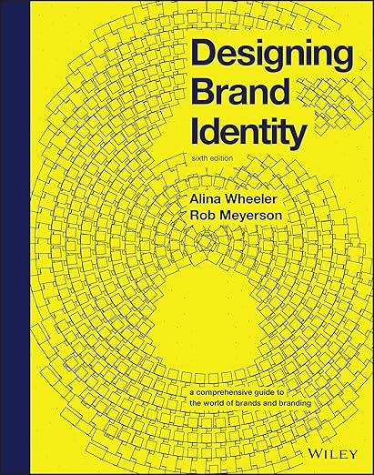 DESIGNING BRAND IDENTITY A COMPREHENSIVE GUIDE TO THE WORLD OF BRANDS AND BRANDING