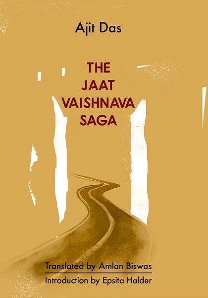 The Jaat Vaishnava Katha Ajit Das Translation: Amlan Biswas Introduction: Epsita Halder
