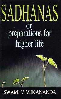 Sadhanas or Preparations for Higher Life