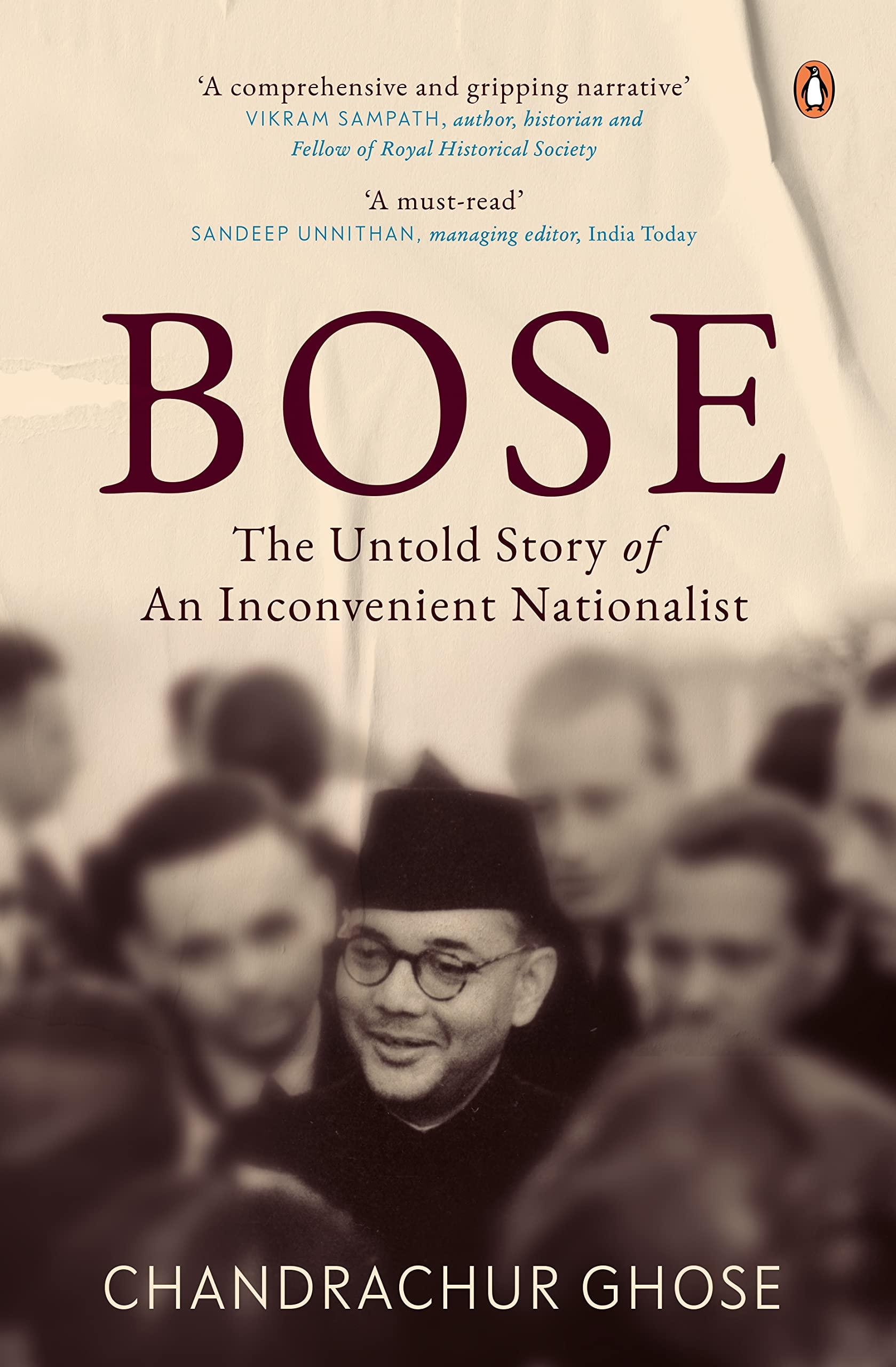 Bose The Untold Story of an Inconvenient Nationalist Subhas Chandra Bose Biography