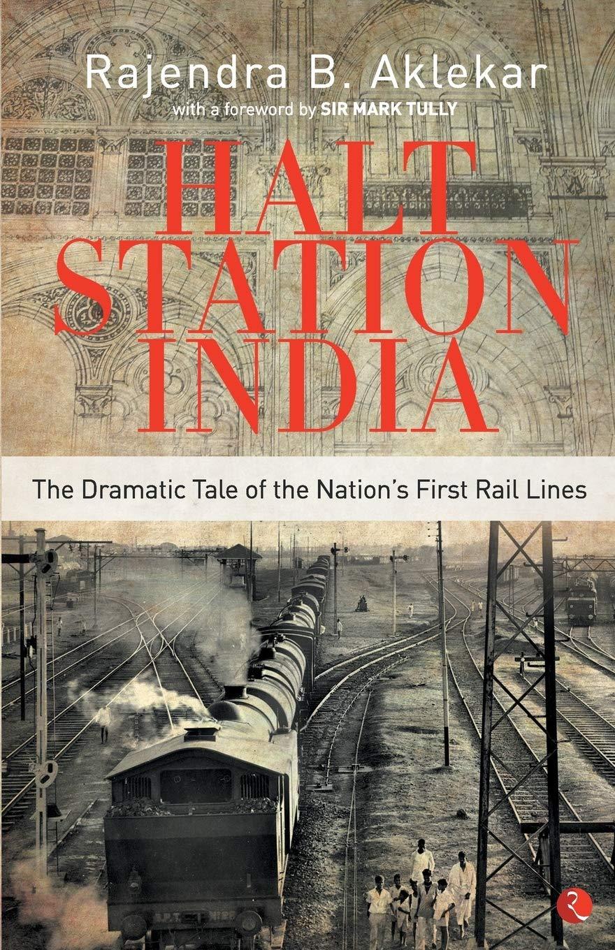Halt Station India – The Dramatic Tale of the Nation’s First Rail Lines