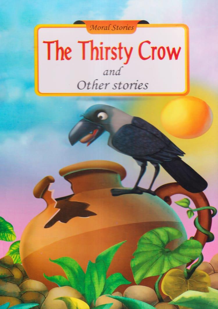 Moral Stories : The Thirsty Crow And Other Stories