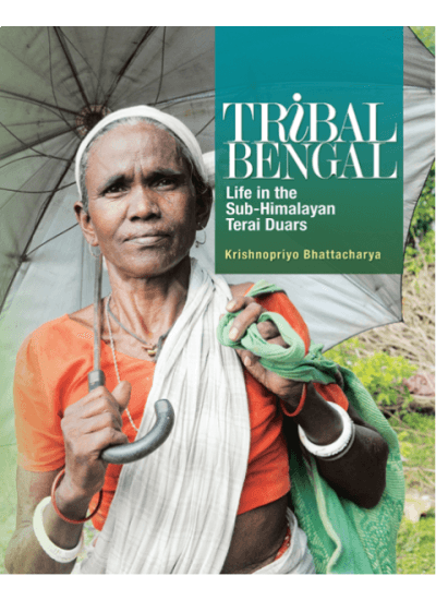 Tribal Bengal: Life in the Sub-himalayan Terai Duars