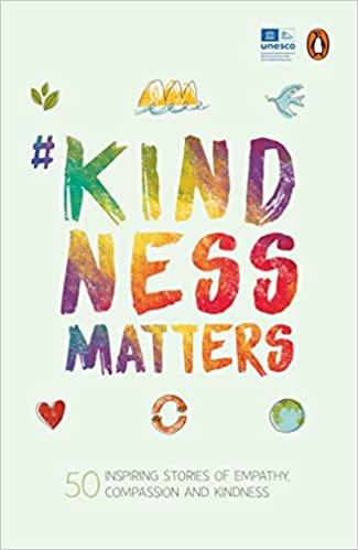 KindnessMatters 50 inspiring stories of empathy compassion and kindness from people all over the world