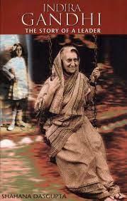 Indira Gandhi The Story of a Leader