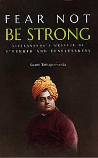 Fear Not Be Strong: Vivekananda’s message of Strength and Fearlessness