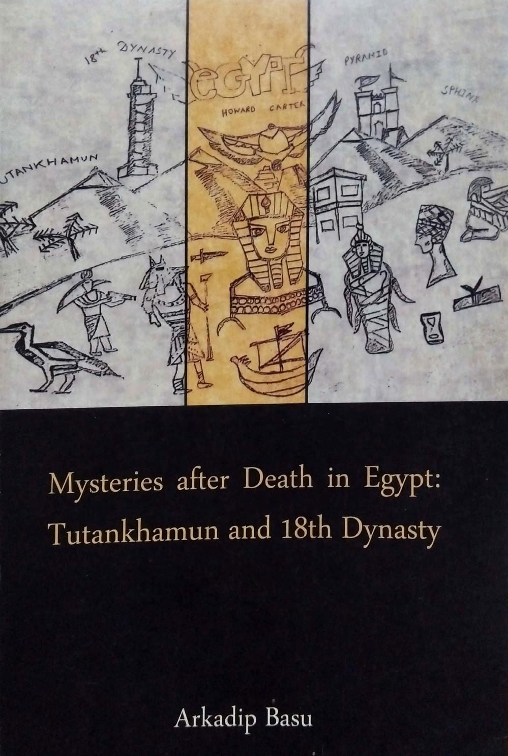 Mysteries after Death in Egypt: Tutankhamun & 18th Dynasty