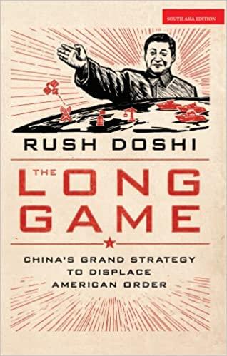 The Long Game: China’s Grand Strategy to Displace American Order